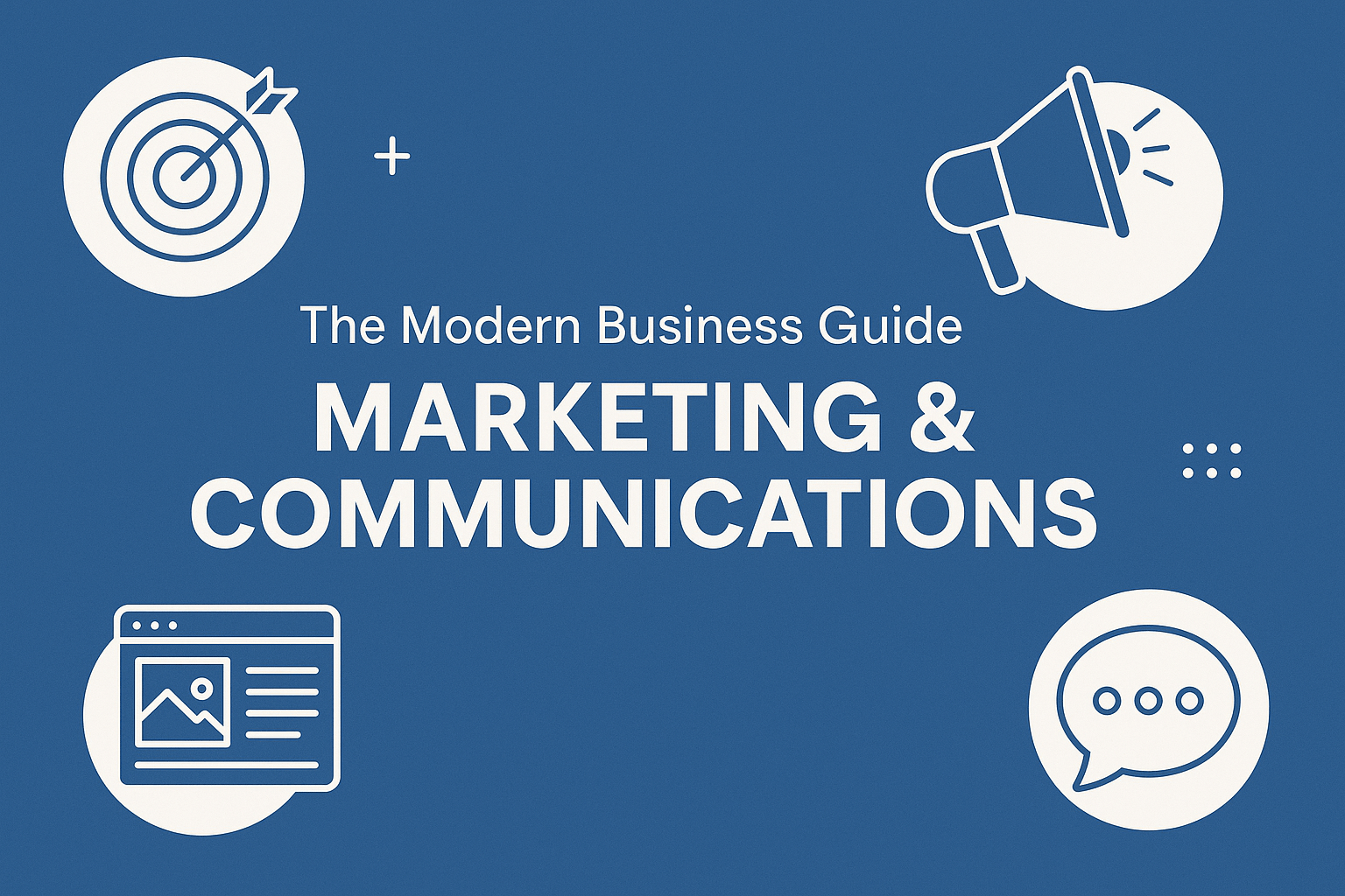 Blue and white digital banner reading “The Modern Business Guide to Marketing & Communications” with icons of a target, megaphone, web page, and speech bubble.