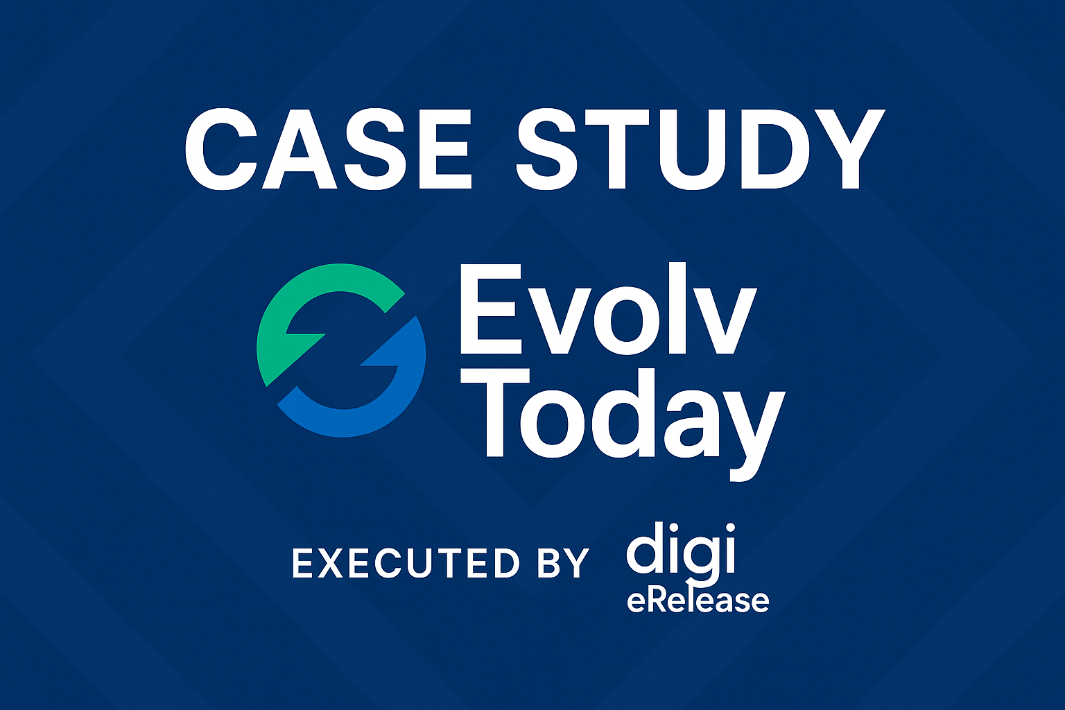 “Banner image showcasing the case study of Evolv Today, executed by Digi eRelease, with bold white text on a deep blue background, featuring the Evolv Today green and blue logo and Digi eRelease branding.”